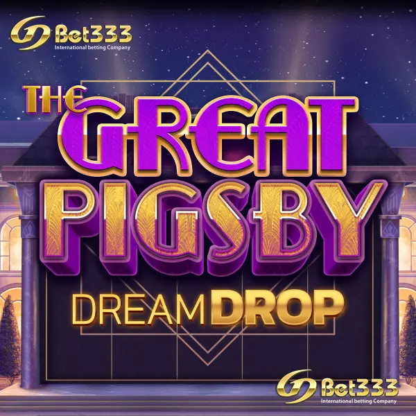 The Great Pigsby Dream Drop